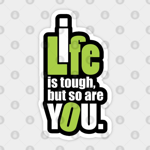Life is tough, but so are you. Sticker by Qasim